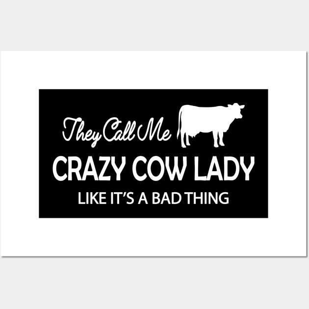Cow Lady - They Call me crazy cow lady like it's a bad thing Wall Art by KC Happy Shop